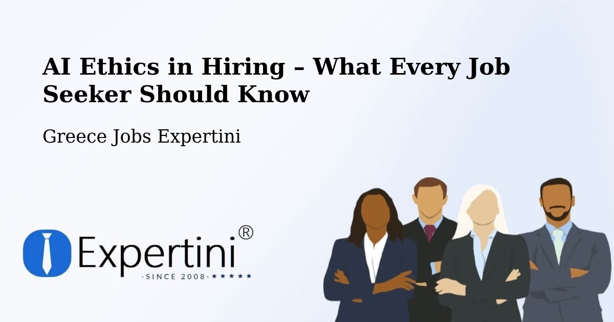 AI Ethics in Recruitment & Hiring – Áno Liósia - Áno Liósia, Greece Jobs Expertini