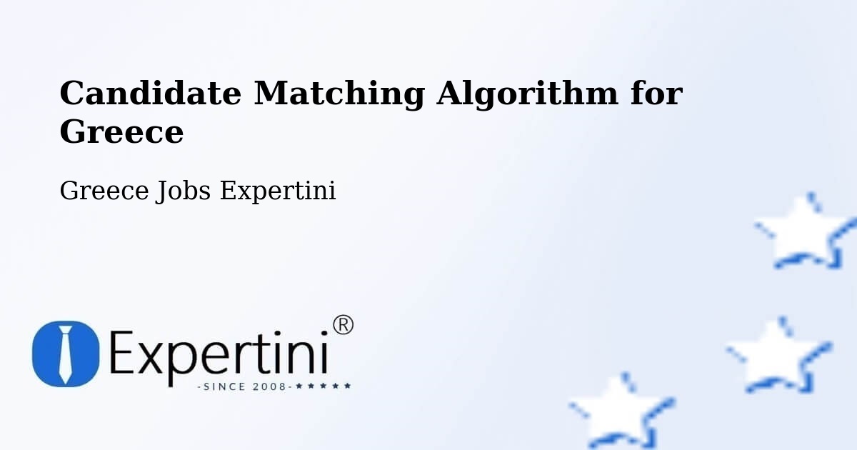 Candidate Matching Algorithm Overview – Áno Liósia - Greece Jobs Expertini
