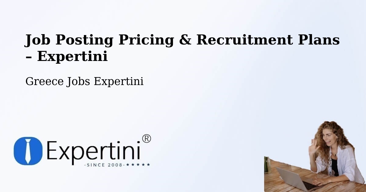 Job Posting Pricing & Recruitment Plans – Áno Liósia - Áno Liósia, Greece Jobs Expertini